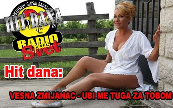 Hit dana radija Svet Plus: Vesna Zmijanac - Ubi me tuga za tobom