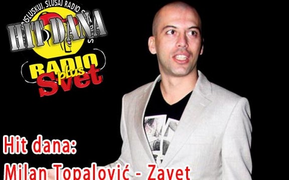 Hit dana radija Svet Plus: Milan Topalović - Zavet