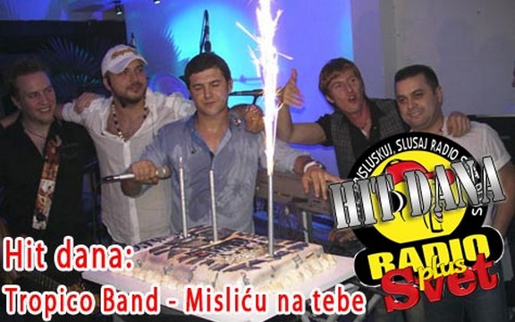 Hit dana radija Svet Plus: Tropico Band - Misliću na tebe