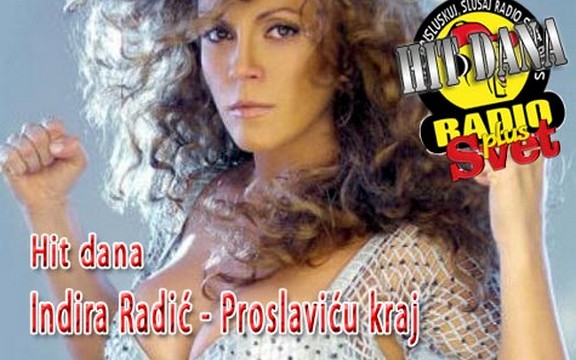 Hit dana radija Svet Plus: Indira Radić - Proslaviću kraj