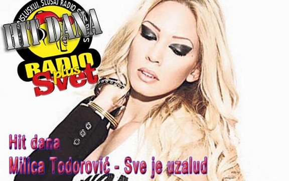 Hit dana radija Svet Plus: Milica Todorović - Sve je uzalud