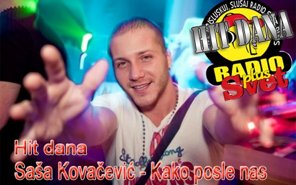 Hit dana radija Svet Plus: Saša Kovačević - Kako posle nas (Video)
