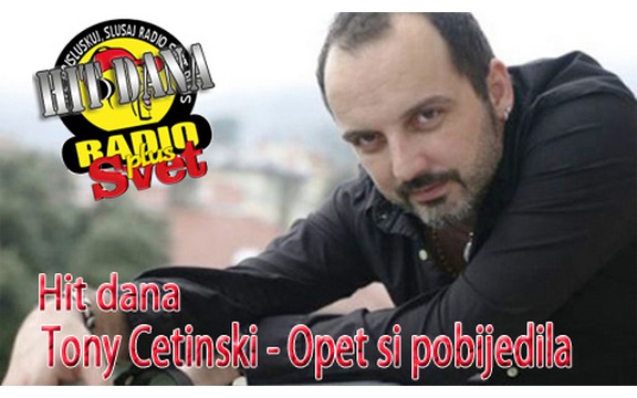Hit dana radija Svet Plus: Tony Cetinski - Opet si pobijedila (Video)