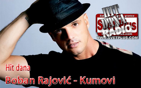 Hit dana radija Svet Plus: Boban Rajović - Kumovi (Video)