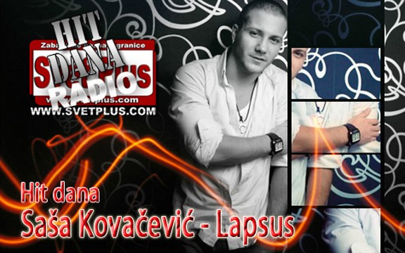 Hit dana radija Svet Plus: Saša Kovačević - Lapsus  (Video)